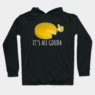 It's All Gouda Hoodie